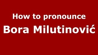 How to pronounce Bora Milutinović