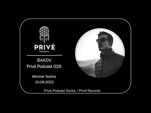 Bakov - Prive Podcast 026 - Rominimal - 20.09.2022 - Minimal Techno Mix