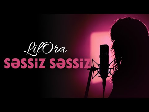 LilOra - Səssiz-Səssiz (Offical Lyric Video)
