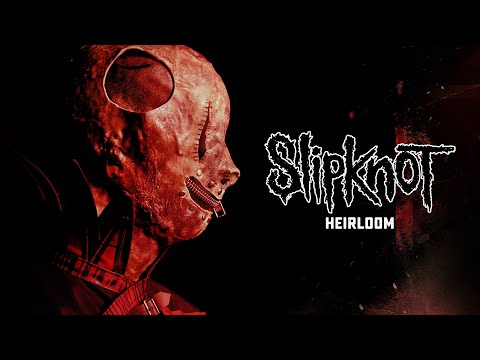 Slipknot - Heirloom