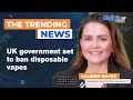 UK government set to ban disposable vapes