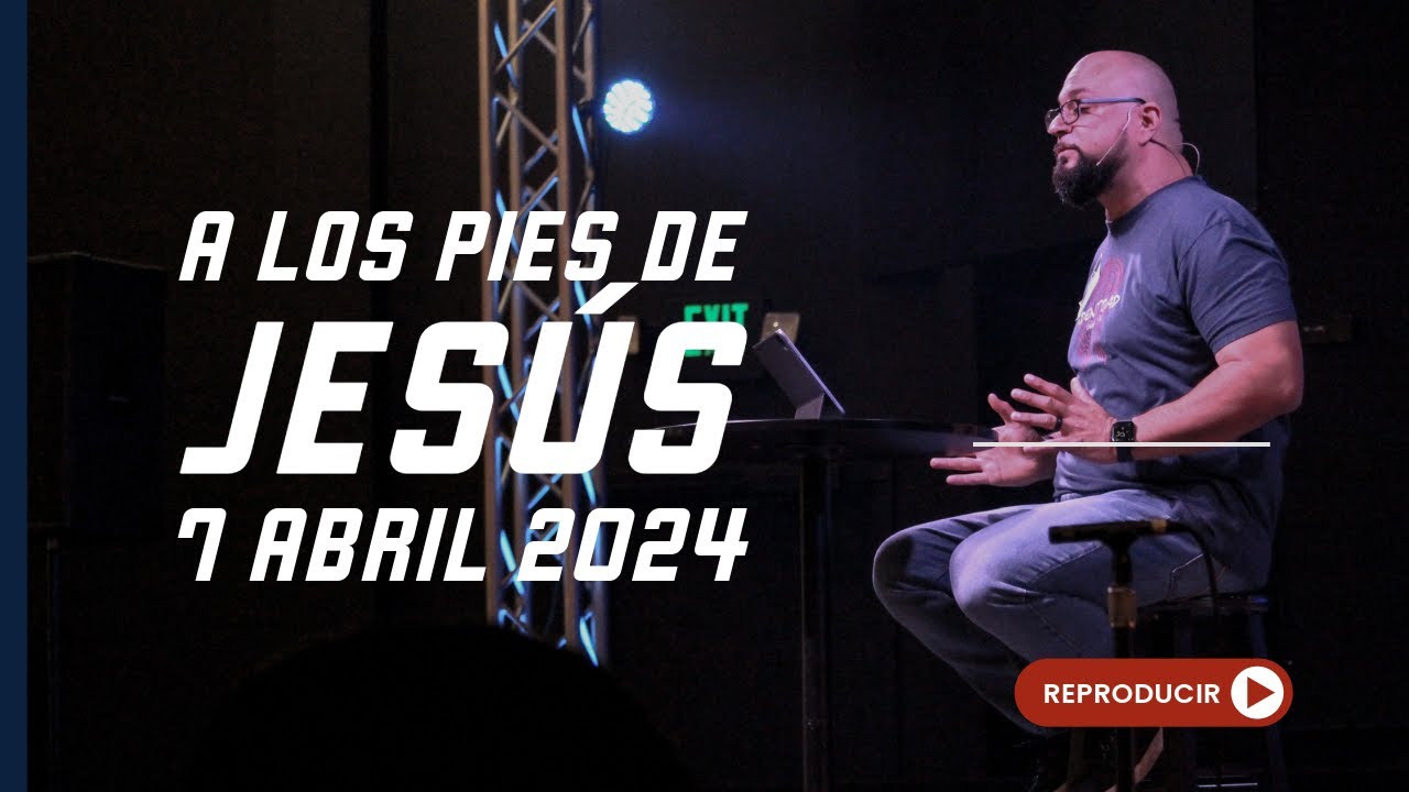 A los Pies de Jesús | Howard Bosman | 7 Abril 2024