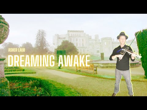Dreaming Awake - Asher Laub | Violin Artist