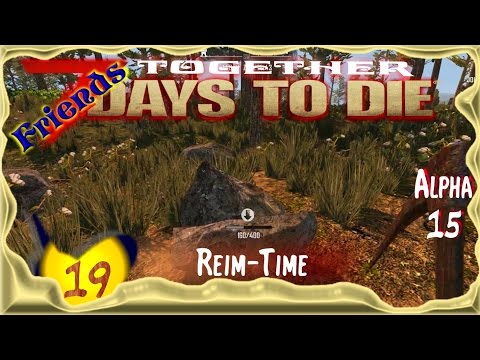 7 Days to Die Alpha 15 – Friends - [SO4E19] ★ Reim-Time ★ Deutsch - Let's Play