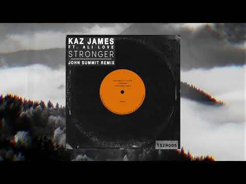 Kaz James Ft. Ali Love - Stronger (John Summit Remix)