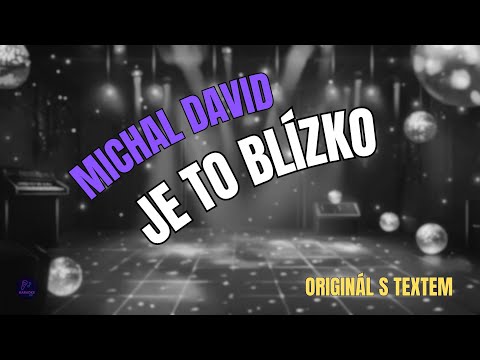 ???? Michal David – Je to blízko | Originál s textem ????
