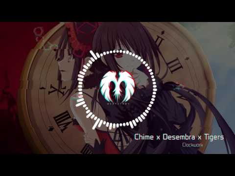 Chime x Desembra x Tigers ˜ Clockwork