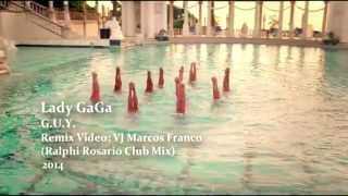 LADY GAGA - G.U.Y. (VJ MARCOS FRANCO 2014 / RALPHI ROSARIO CLUB MIX)