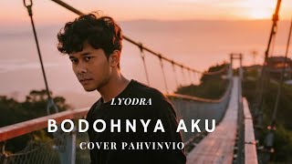 Download lagu Bodohnya Aku - Lyodra ( Cover by Pahvinvio ) mp3