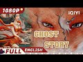 ENG SUB Ghost Story Romance Fantasy Thriller Costume Chinese Movie 2023 IQIYI MOVIE THEATER