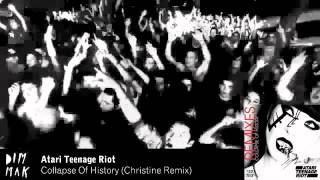 Atari Teenage Riot - Collapse Of History (Christine Remix)