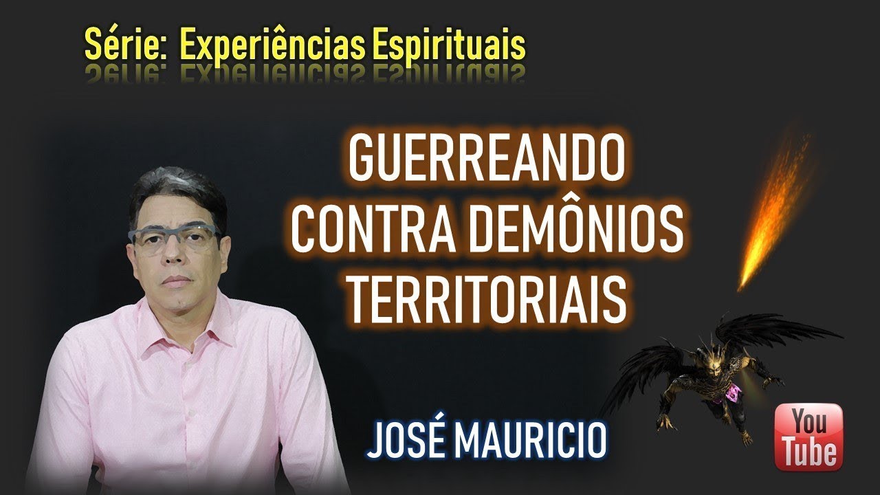 GUERREANDO CONTRA DEMÔNIOS TERRITORIAIS - Série "Minhas Experiencias Espirituais"
