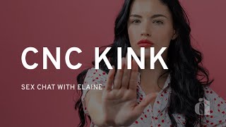What is the CNC Kink Sexologist Explains All