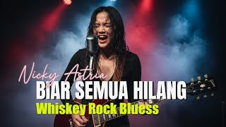 Download lagu BIAR SEMUA HILANG - NICKY ASTRIA Cover Whiskey Rock Bluess mp3