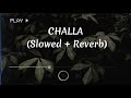 challa kardi ve gani slowed reverb | CHALLA (Perfectly Slowed + Reverb) - Sidhu Moose Wala 💔