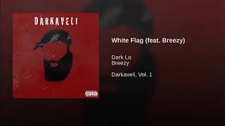 Dark Lo - White Flag Ft. Breezy