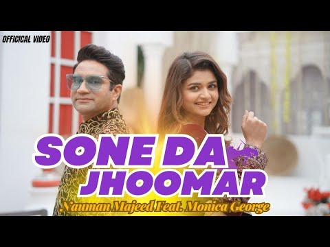 Sone Da Jhoomar - Nauman Majeed Ft. Monica George | Official Music Video