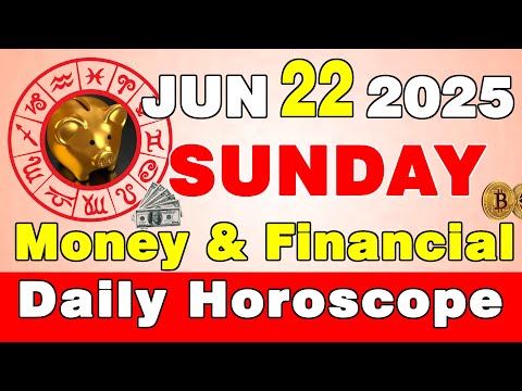 Daily Financial Horoscope June 22, 2025 | Zodiac Money Advice That Might Surprise You! 💰✨