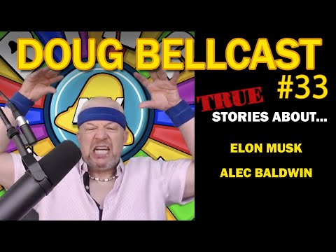 Doug Bellcast 33 - Elon Musk, Alec Baldwin