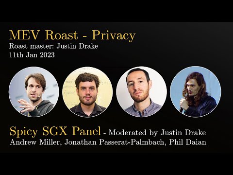 MEV Roast | SGX Panel: Andrew Miller, Jonathan Passerat Palmbach, Phil Daian, Justin Drake