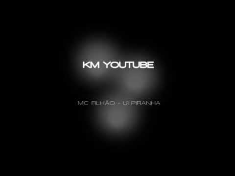 Mc Filhão   UI PIRANHA   Deejay Felipe Do Cdc E DJ Jones   2014 mp3