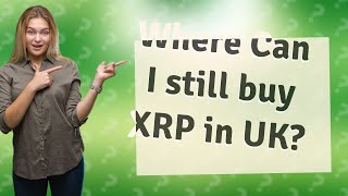 Where Can I still buy XRP in UK?