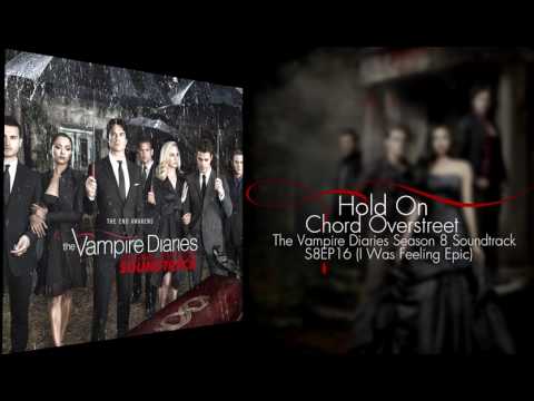 Hold On- Chord Overstreet (The Vampire Diaries Season 8- Finale Episode)