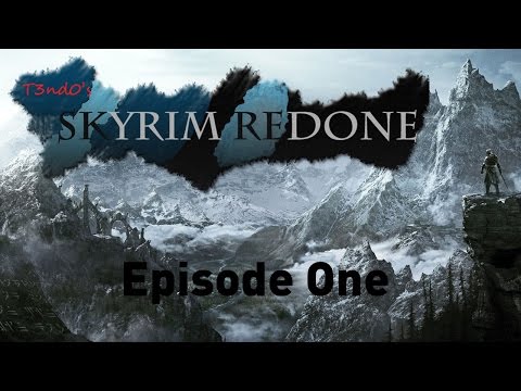 Let's Play Skyrim Redone - Part One