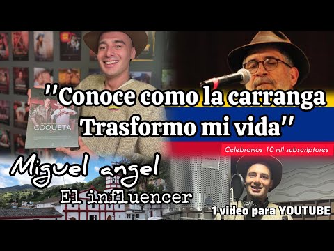 la carranga transformó mi vida (historia de vida Miguel Ángel el influencer) 