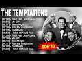 T H E T E M P T A T I O N S 2023 MIX Top 10 Best Songs Greatest Hits Full Album 2023