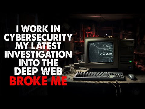 "I work in cybersecurity, and my latest investigation into the deep web broke me" Creepypasta