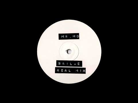 Mr. Ho - Bail​-​E (Real Mix)