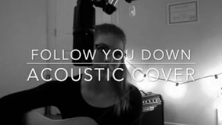 // FOLLOW YOU DOWN - LIGHTS - Acoustic Cover //