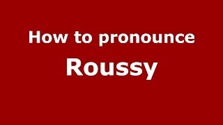 How to pronounce Roussy