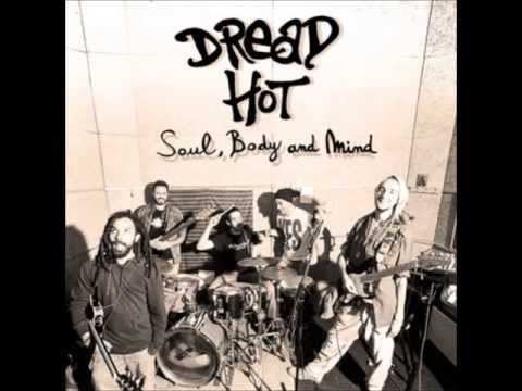 Dread Hot -  Soul, Body and Mind 2013 (full album)