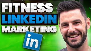 LinkedIn Marketing & Lead Generation Strategy for Online Fitness Businesses