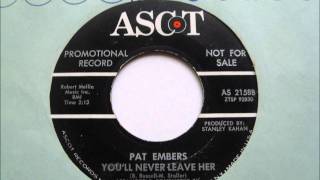 Pat Embers - You'll Never Leave Her