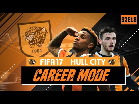 FIFA 17 HULL CITY CAREER MODE!!! | IT'S BACK! + MOST IMPORTANT EPISODE OF THE SEASON! - S2 E18