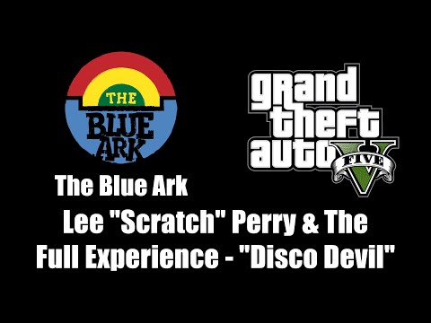 GTA V (GTA 5) - The Blue Ark | Lee "Scratch" Perry & The Full Experience - "Disco Devil"