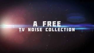 Free TV Noise Collection Pack