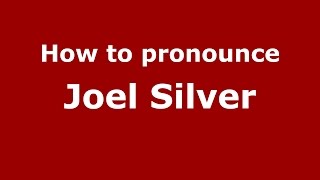 How to pronounce Joel Silver