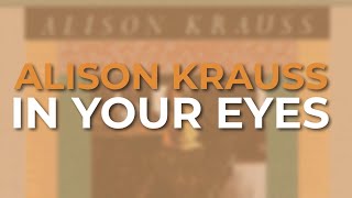 Alison Krauss - In Your Eyes (Official Audio)