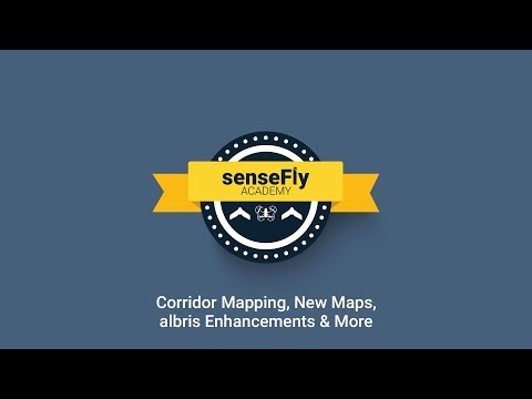 senseFly Academy — Corridor Mapping, New Maps, albris Enhancements & More