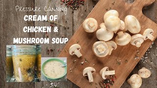 Cream Of Chicken & Mushroom Soup // Pressure Canning // Jeni Gough