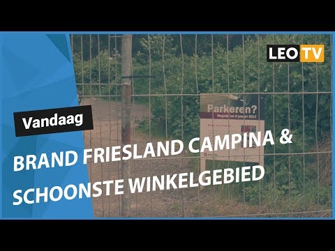 LEO Vandaag 29 mei 2017 Brand Friesland Campina & Schoonste winkelgebied