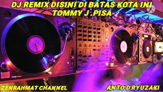 Download lagu DJ REMIX DISINI DI BATAS KOTA INI ~ dj anto D'ryuzaki mp3