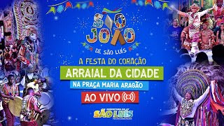 AO VIVO: Transmissão do Arraial da Cidade, em São Luís