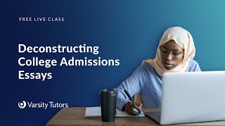 Varsity Tutors' StarCourse - Deconstructing College Admissions Essays with Devery Doran
