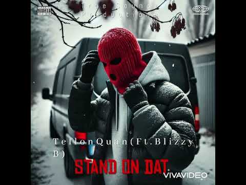 TeflonQuan- Stand On Dat(Ft Blizzy B)