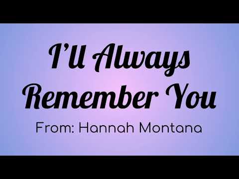 Miley Cyrus (Hannah Montana ) - I'll Always Remember You Lyric Video